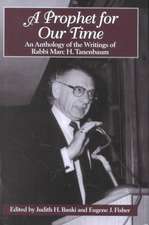 A Prophet for Our Time – An Anthology of the Writings of Rabbi Marc H. Tannenbaum