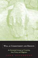 Will as Commitment and Resolve – An Existential Account of Creativity, Love, Virtue, and Happiness