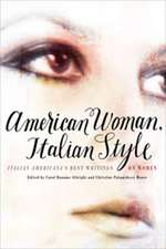 American Woman, Italian Style – Italian Americana`s Best Writings on Women