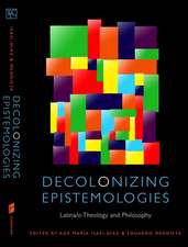 Decolonizing Epistemologies – Latina/o Theology and Philosophy