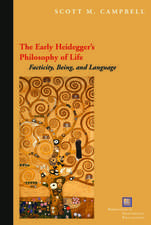 The Early Heidegger`s Philosophy of Life – Facticity, Being, and Language