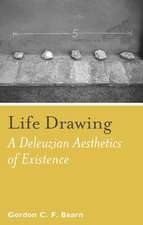 Life Drawing – A Deleuzean Aesthetics of Existence