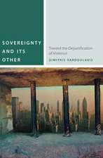 Sovereignty and Its Other – Toward the Dejustification of Violence