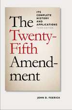 The Twenty–Fifth Amendment – Its Complete History and Applications, Third Edition