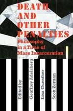 Death and Other Penalties – Philosophy in a Time of Mass Incarceration