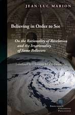 Believing in Order to See – On the Rationality of Revelation and the Irrationality of Some Believers