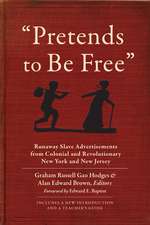 "Pretends to Be Free" – Runaway Slave Advertisements from Colonial and Revolutionary New York and New Jersey