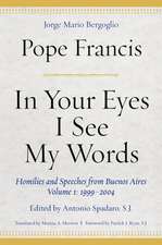 In Your Eyes I See My Words – Homilies and Speeches from Buenos Aires, Volume 1: 1999–2004