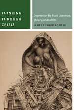 Thinking Through Crisis – Depression–Era Black Literature, Theory, and Politics