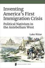 Inventing America`s First Immigration Crisis – Political Nativism in the Antebellum West