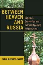 Between Heaven and Russia – Religious Conversion and Political Apostasy in Appalachia