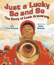 Just a Lucky So and So: The Story of Louis Armstrong