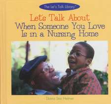 Let's Talk about When Someone You Love is in a Nursing Home