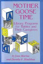 Mother Goose Time: Library Programs for Babies and Their Caregivers