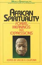 African Spirituality: Forms, Meanings and Expressions