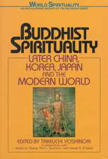 Buddhist Spirituality: Later China, Korea, Japan, and the Modern World