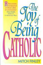 The Joy of Being Catholic