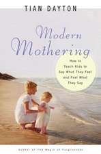 Modern Mothering: How to Teach Kids to Say What They Feel and Feel What They Say