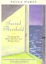 Sacred Threshold: Crossing the Inner Barrier to a Deeper Love