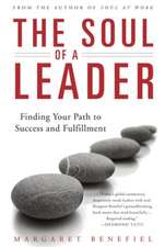 The Soul of A Leader: Finding Your Path to Success and Fulfillment