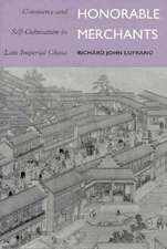 Honorable Merchants: Commerce and Self-Cultivation in Late Imperial China