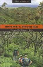 Native Paths to Volunteer Trails: Hiking and Trail Building on O'Ahu