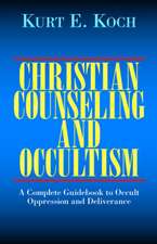 Christian Counseling and Occultism: A Complete Guidebook to Occult Oppression and Deliverance