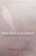 Where There Is No Miracle – Finding Hope in Pain and Suffering