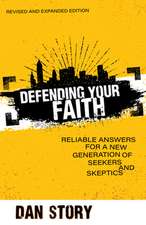 Defending Your Faith – Reliable Answers for a New Generation of Seekers and Skeptics