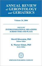 Annual Review of Gerontology and Geriatrics, Volume 24, 2004: Intergenerational Relations Across Time and Place