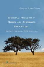 Sexual Health in Drug and Alcohol Treatment: Group Facilitator's Manual