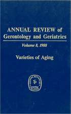 Annual Review of Gerontology and Geriatrics, Volume 8, 1988: Varieties of Aging