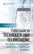 Field Guide to Telehealth and Telemedicine for Nurse Practitioners and Other Healthcare Providers