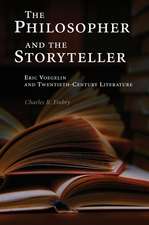 The Philosopher and the Storyteller: Eric Voegelin and Twentieth-Century Literature