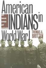 American Indians in World War I: At War and at Home