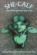 She-Calf and Other Quechua Folk Tales