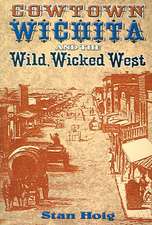 Cowtown Wichita and the Wild, Wicked West