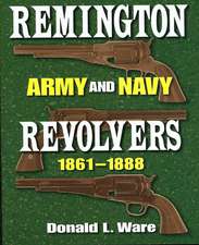 Remington Army and Navy Revolvers, 1861-1888