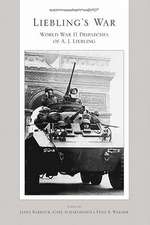 Liebling's War: World War II Dispatches of A J. Liebling