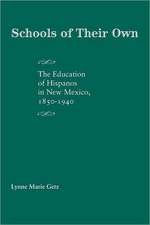 Schools of Their Own: The Education of Hispanos in New Mexico, 1850-1940