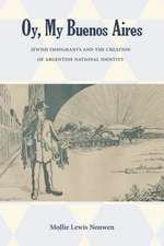 Oy, My Buenos Aires: Jewish Immigrants and the Creation of Argentine National Identity