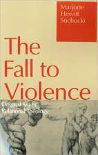 Fall to Violence: Original Sin in Relational Theology