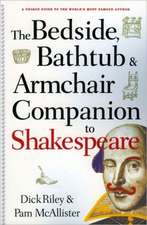 The Bedside, Bathtub & Armchair Companion to Shakespeare