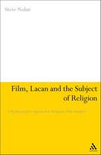 Film, Lacan and the Subject of Religion: A Psychoanalytic Approach to Religious Film Analysis