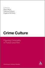 Crime Culture: Figuring Criminality in Fiction and Film