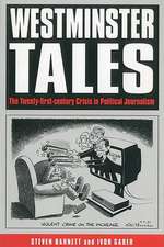 Westminster Tales: The Twenty-first-Century Crisis in Political Journalism