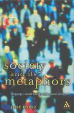 Society and Its Metaphors: Language, Social Theory and Social Structure