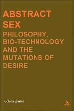 Abstract Sex: Philosophy, Biotechnology and the Mutations of Desire