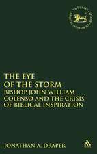 The Eye of the Storm: Bishop John William Colenso and the Crisis of Biblical Inspiration