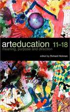 Art Education 11-18: Meaning, Purpose and Direction